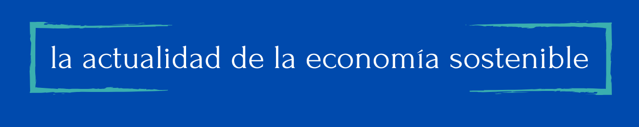 Noticias de ecología y actualidad de la economía sostenible
